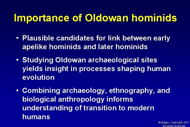 Importance of Oldowan hominids • Plausible candidates for link between early apelike hominids and