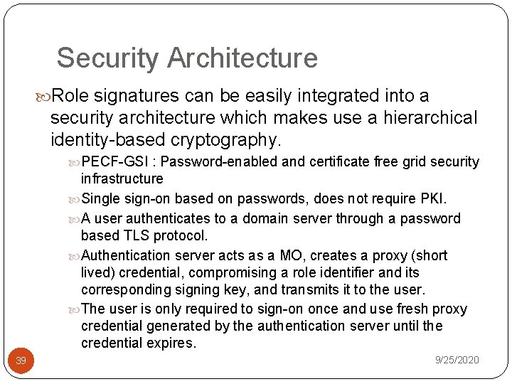 Security Architecture Role signatures can be easily integrated into a security architecture which makes
