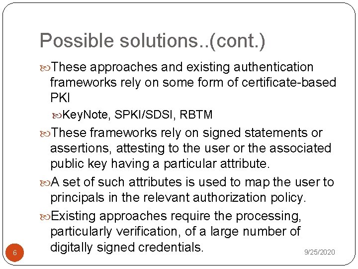 Possible solutions. . (cont. ) These approaches and existing authentication frameworks rely on some