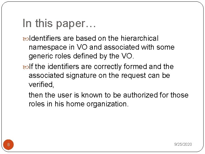 In this paper… Identifiers are based on the hierarchical namespace in VO and associated