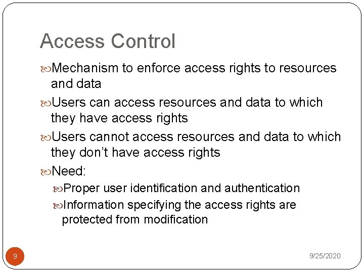 Access Control Mechanism to enforce access rights to resources and data Users can access