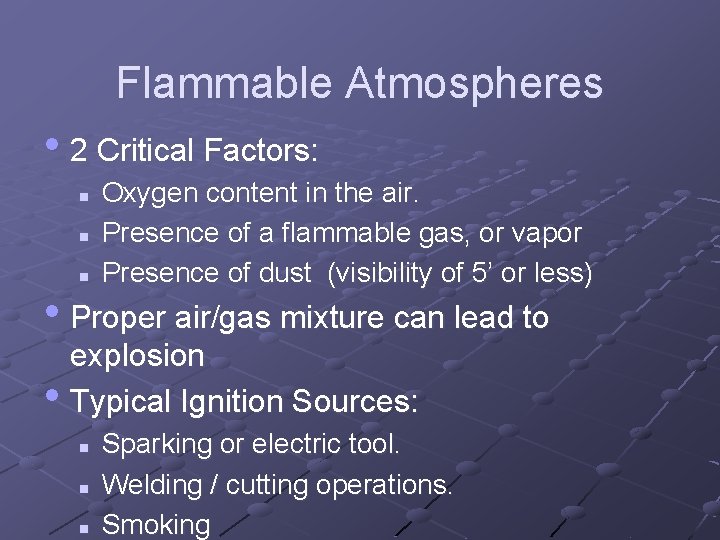 Flammable Atmospheres • 2 Critical Factors: n n n Oxygen content in the air.