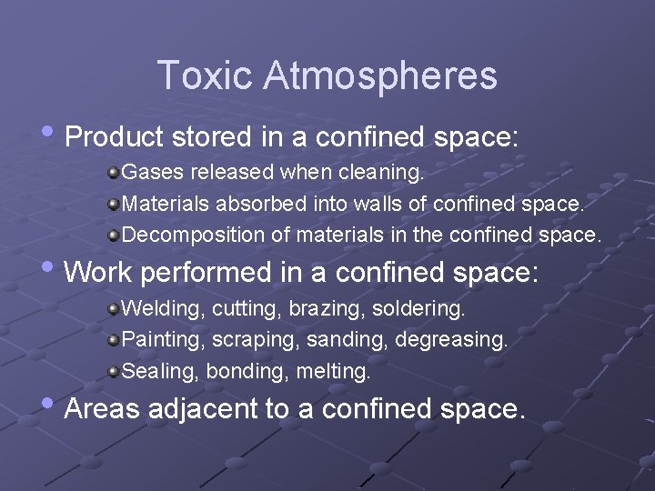 Toxic Atmospheres • Product stored in a confined space: Gases released when cleaning. Materials