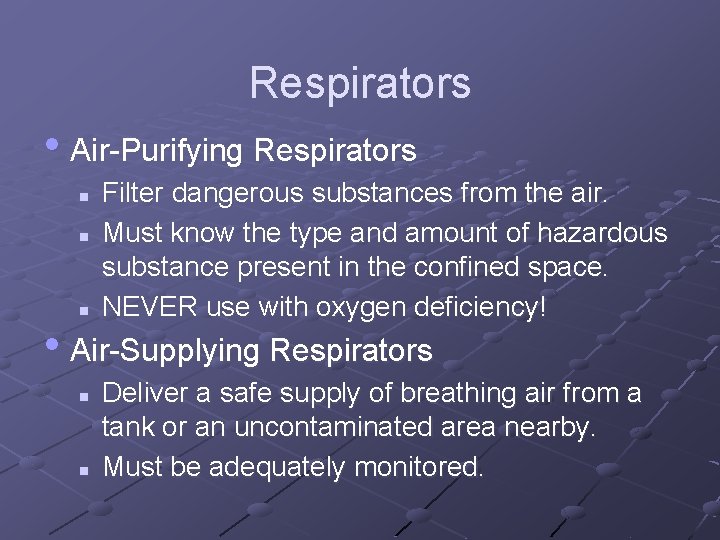 Respirators • Air-Purifying Respirators n n n Filter dangerous substances from the air. Must