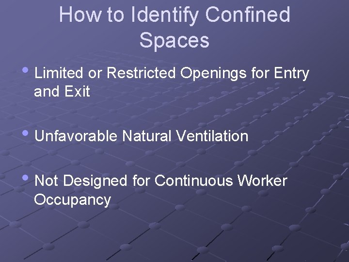 How to Identify Confined Spaces • Limited or Restricted Openings for Entry and Exit