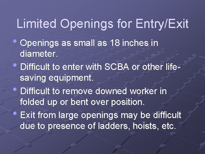 Limited Openings for Entry/Exit • Openings as small as 18 inches in diameter. •