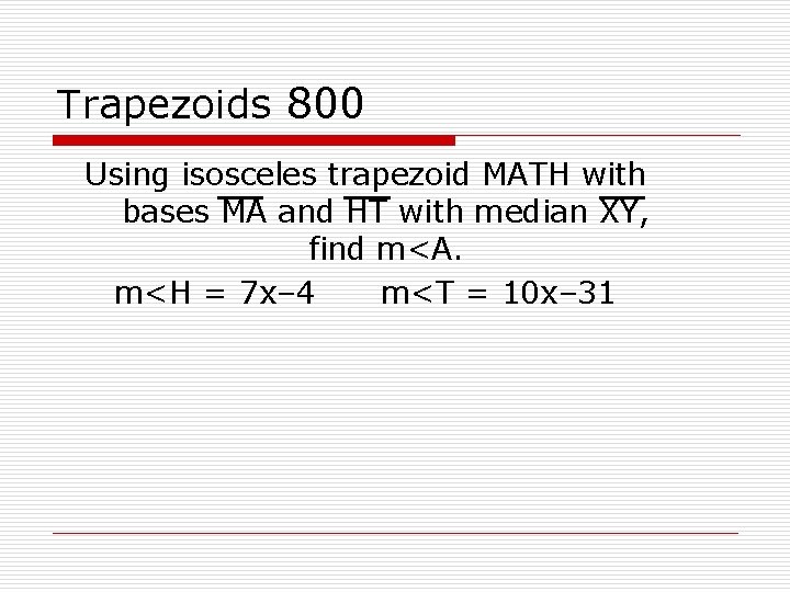 Trapezoids 800 Using isosceles trapezoid MATH with bases MA and HT with median XY,