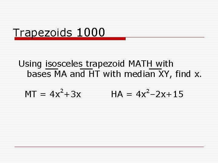Trapezoids 1000 Using isosceles trapezoid MATH with bases MA and HT with median XY,