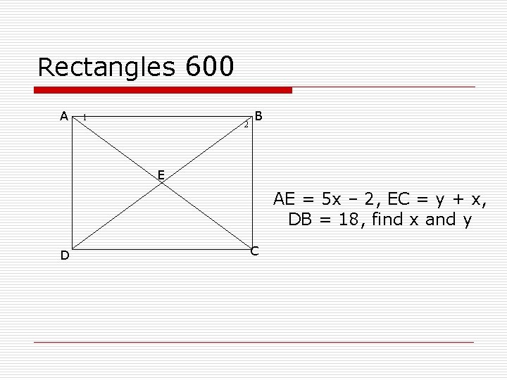 Rectangles 600 A 1 2 B E AE = 5 x – 2, EC