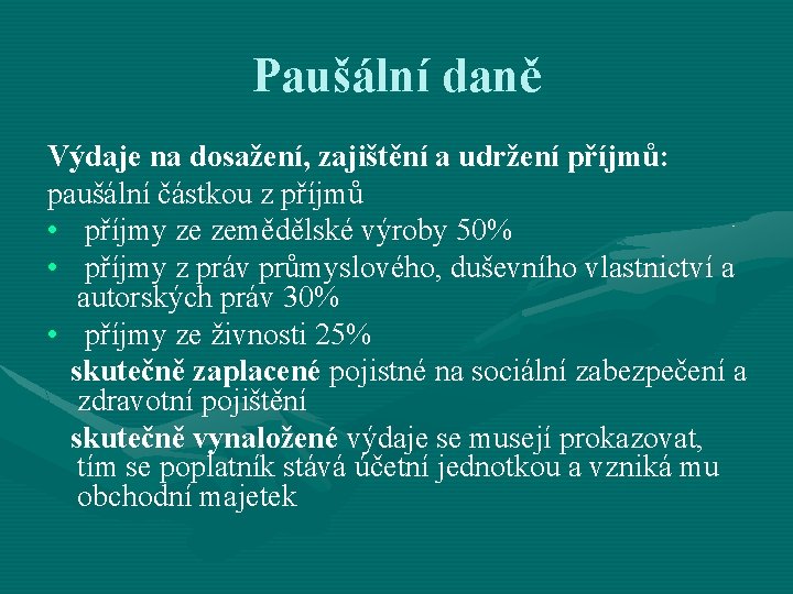 Paušální daně Výdaje na dosažení, zajištění a udržení příjmů: paušální částkou z příjmů •