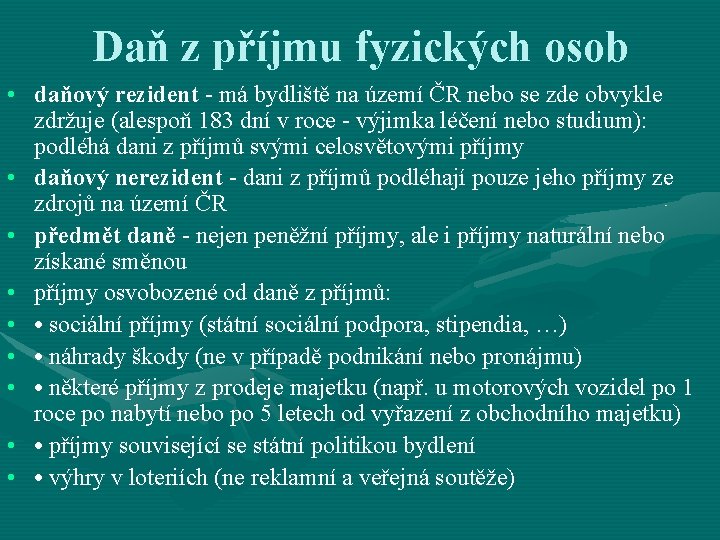 Daň z příjmu fyzických osob • daňový rezident - má bydliště na území ČR
