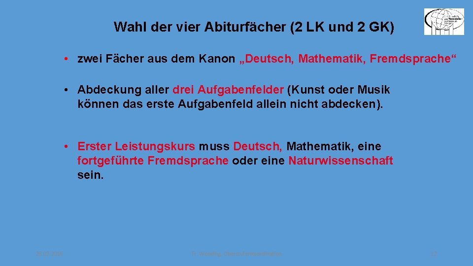 Wahl der vier Abiturfächer (2 LK und 2 GK) • zwei Fächer aus dem