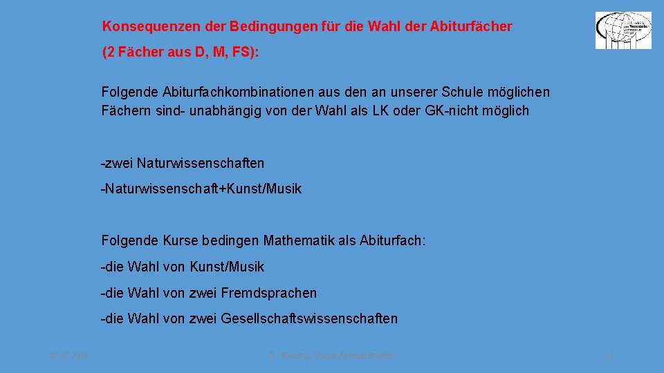 Konsequenzen der Bedingungen für die Wahl der Abiturfächer (2 Fächer aus D, M, FS):