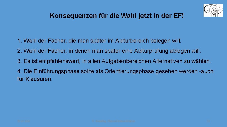 Konsequenzen für die Wahl jetzt in der EF! 1. Wahl der Fächer, die man