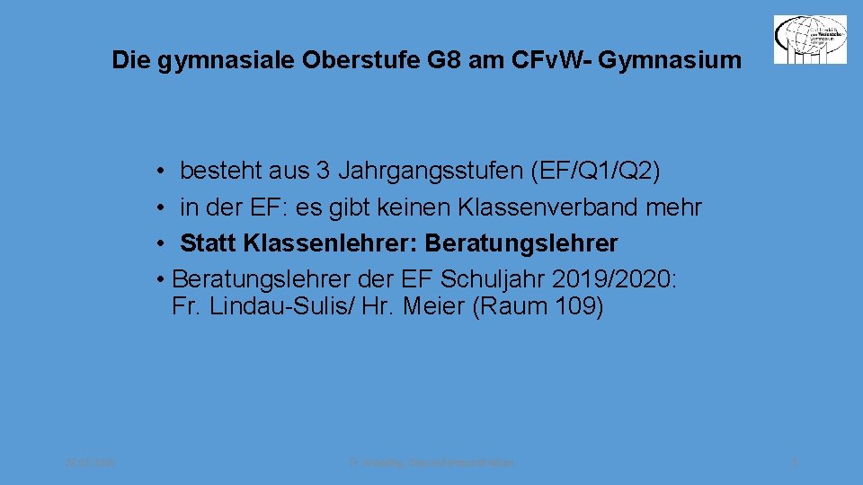 Die gymnasiale Oberstufe G 8 am CFv. W- Gymnasium • besteht aus 3 Jahrgangsstufen