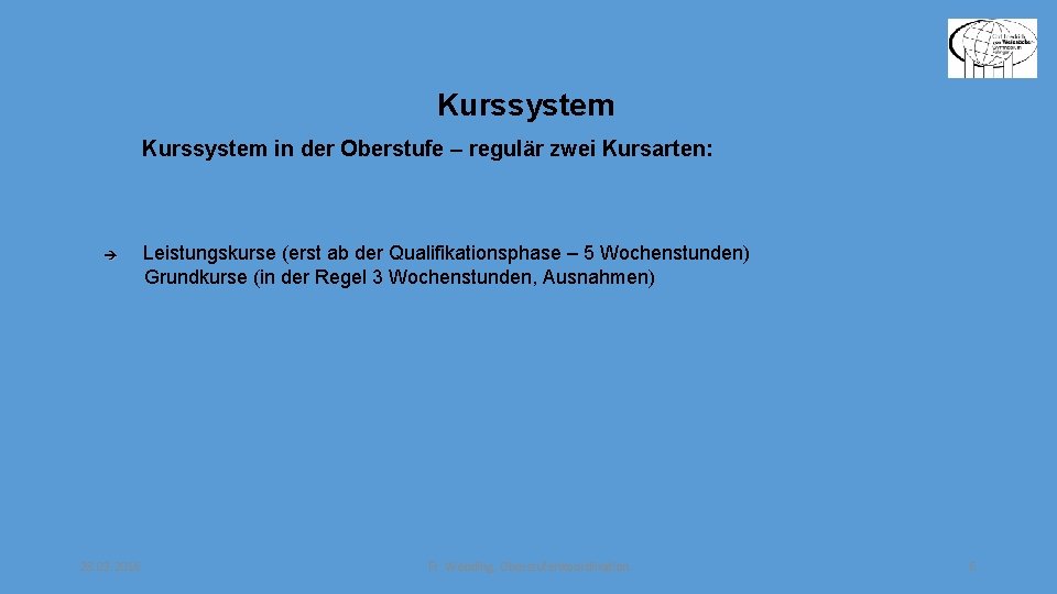 Kurssystem in der Oberstufe – regulär zwei Kursarten: Leistungskurse (erst ab der Qualifikationsphase –