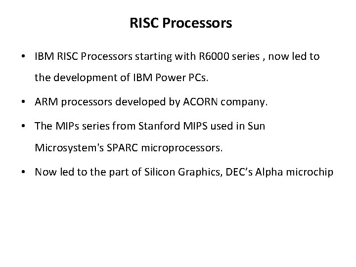 RISC Processors • IBM RISC Processors starting with R 6000 series , now led