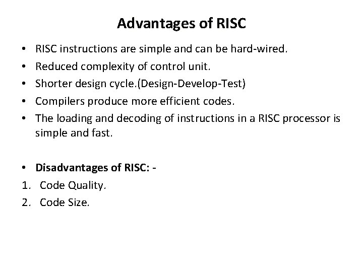Advantages of RISC • • • RISC instructions are simple and can be hard-wired.