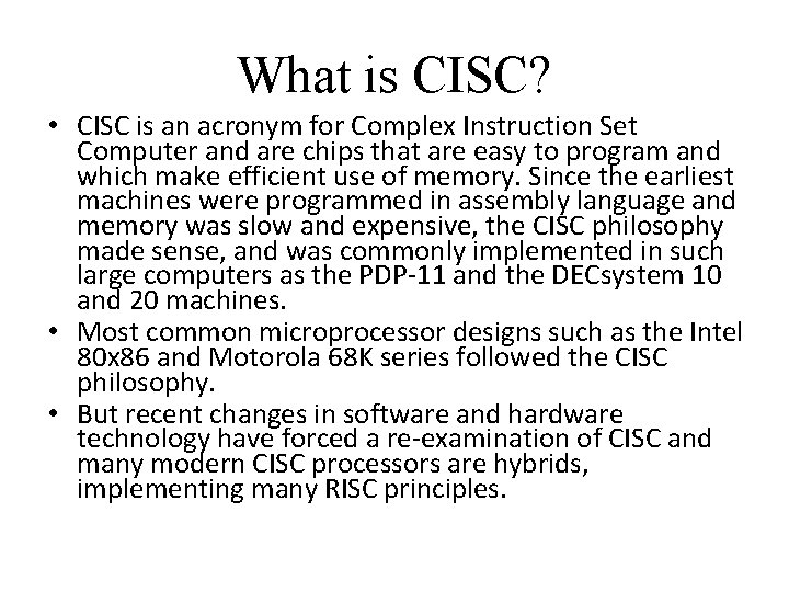 What is CISC? • CISC is an acronym for Complex Instruction Set Computer and