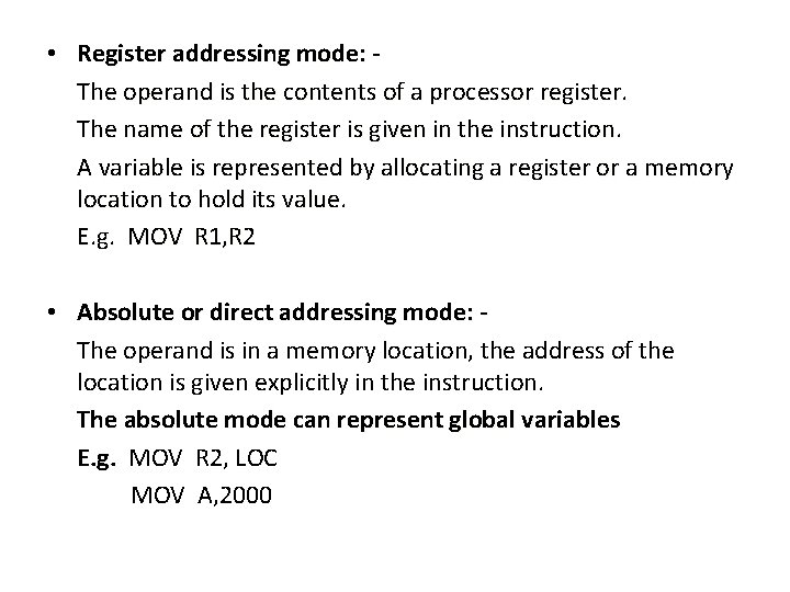  • Register addressing mode: The operand is the contents of a processor register.