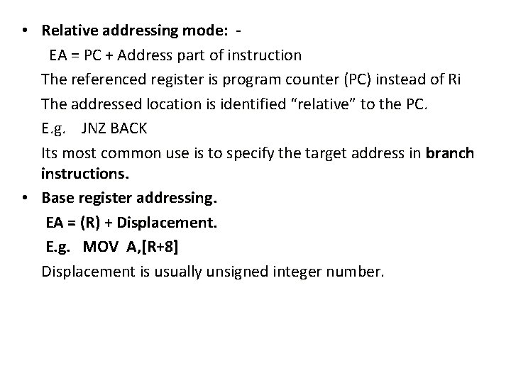  • Relative addressing mode: EA = PC + Address part of instruction The