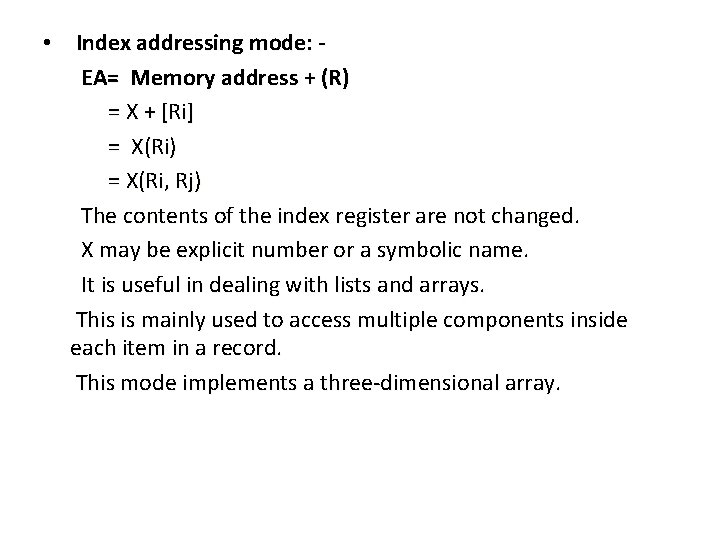  • Index addressing mode: EA= Memory address + (R) = X + [Ri]