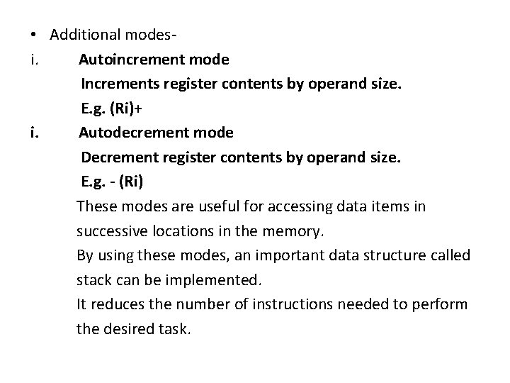  • Additional modesi. Autoincrement mode Increments register contents by operand size. E. g.