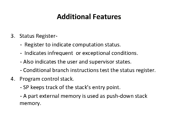 Additional Features 3. Status Register- Register to indicate computation status. - Indicates infrequent or