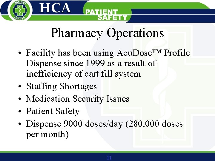 Pharmacy Operations • Facility has been using Acu. Dose™ Profile Dispense since 1999 as