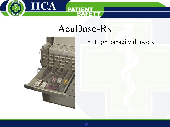 Acu. Dose-Rx • High capacity drawers 13 