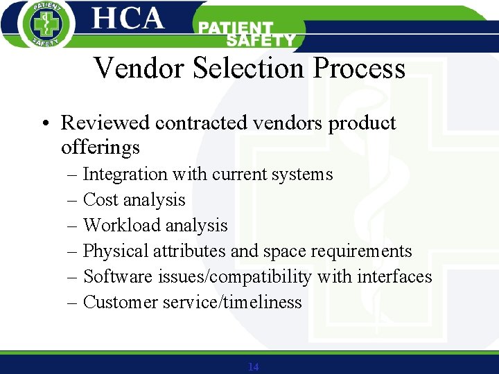 Vendor Selection Process • Reviewed contracted vendors product offerings – Integration with current systems