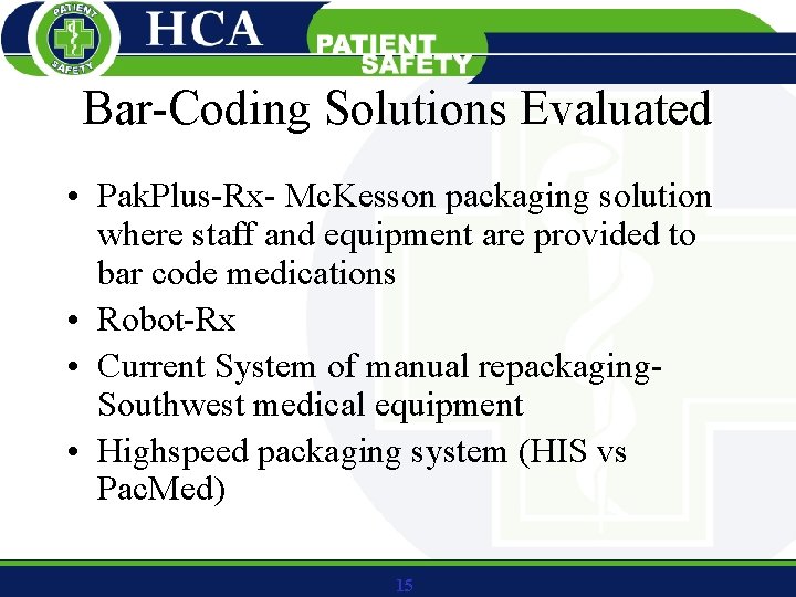 Bar-Coding Solutions Evaluated • Pak. Plus-Rx- Mc. Kesson packaging solution where staff and equipment