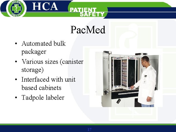 Pac. Med • Automated bulk packager • Various sizes (canister storage) • Interfaced with
