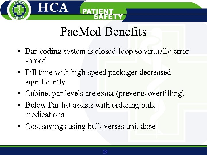 Pac. Med Benefits • Bar-coding system is closed-loop so virtually error -proof • Fill