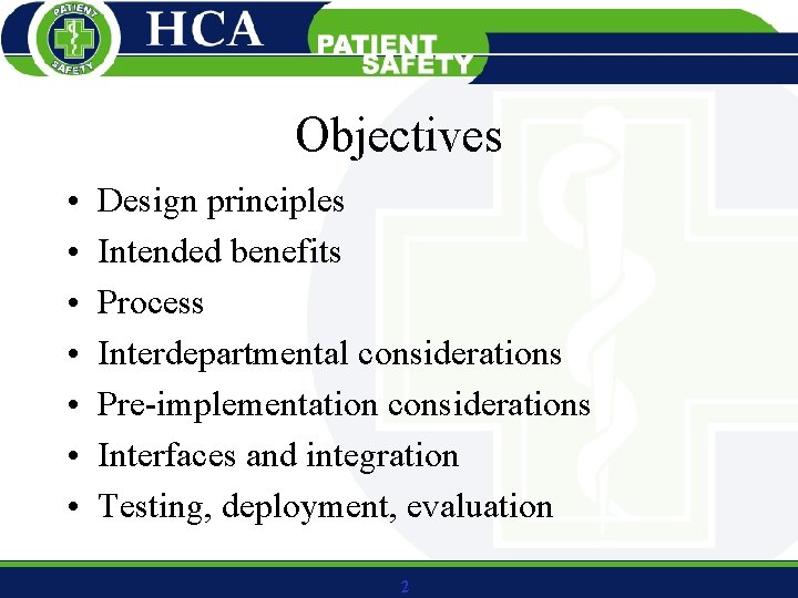 Objectives • • Design principles Intended benefits Process Interdepartmental considerations Pre-implementation considerations Interfaces and