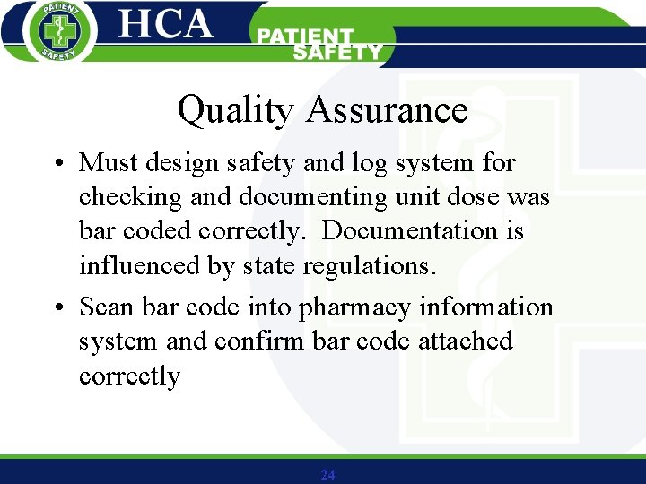 Quality Assurance • Must design safety and log system for checking and documenting unit