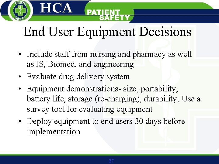 End User Equipment Decisions • Include staff from nursing and pharmacy as well as