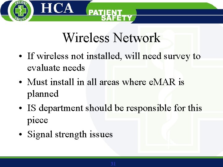 Wireless Network • If wireless not installed, will need survey to evaluate needs •