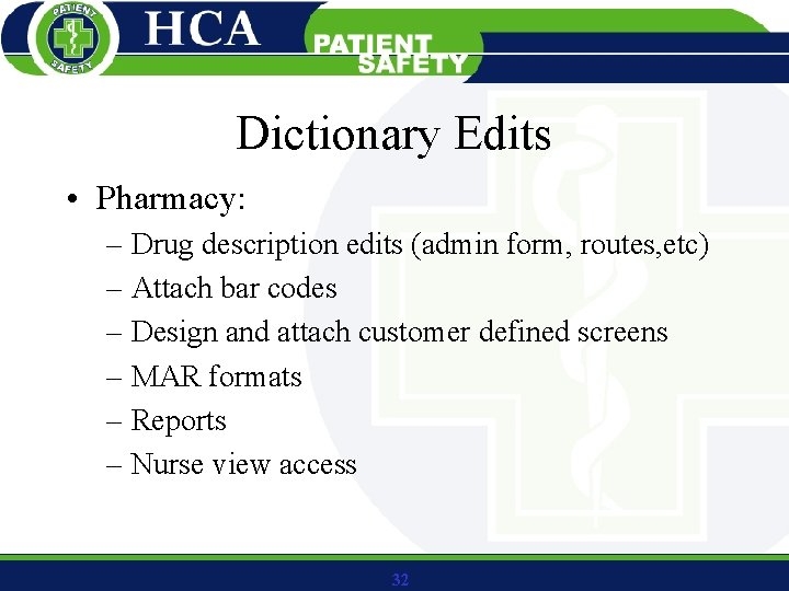 Dictionary Edits • Pharmacy: – Drug description edits (admin form, routes, etc) – Attach