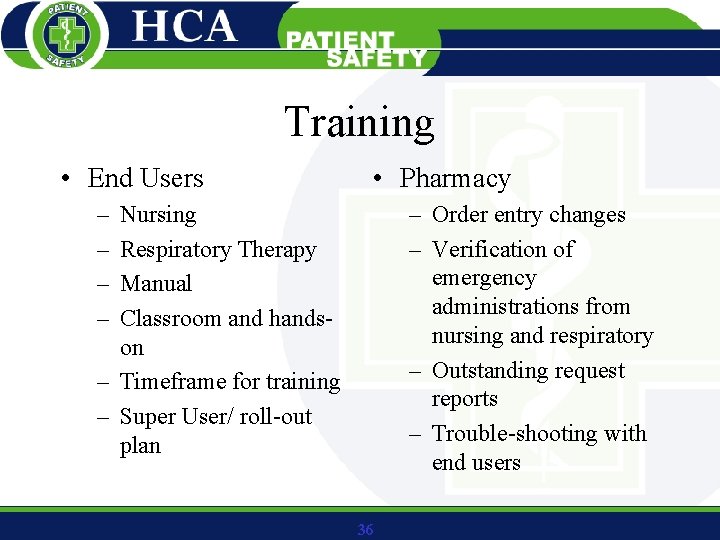 Training • End Users • Pharmacy – – – Order entry changes – Verification