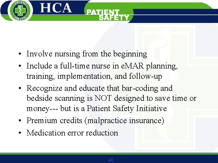  • Involve nursing from the beginning • Include a full-time nurse in e.