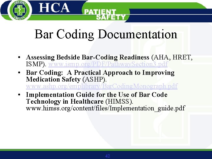 Bar Coding Documentation • Assessing Bedside Bar-Coding Readiness (AHA, HRET, ISMP). www. ismp. org/PDF/Pathway.