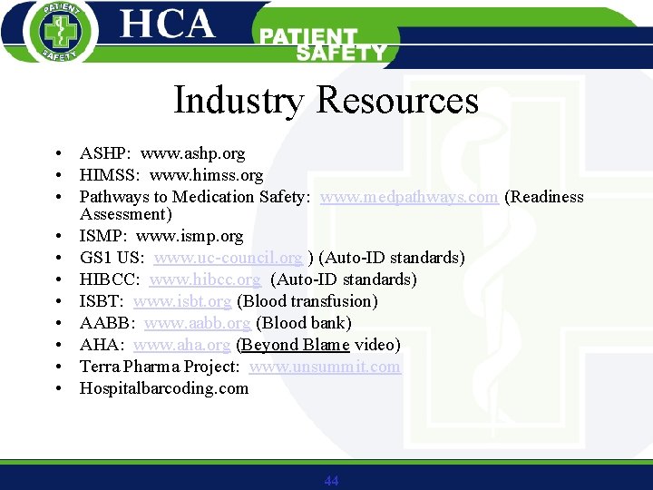 Industry Resources • ASHP: www. ashp. org • HIMSS: www. himss. org • Pathways