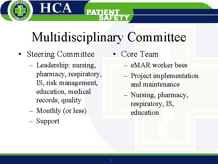 Multidisciplinary Committee • Steering Committee • Core Team – Leadership: nursing, pharmacy, respiratory, IS,