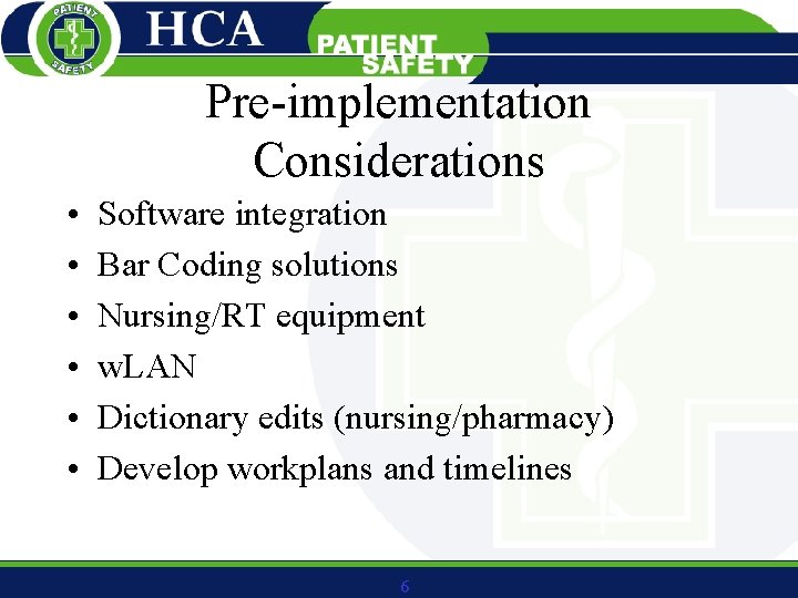 Pre-implementation Considerations • • • Software integration Bar Coding solutions Nursing/RT equipment w. LAN