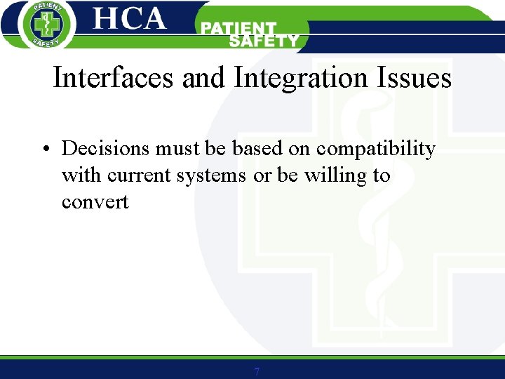 Interfaces and Integration Issues • Decisions must be based on compatibility with current systems