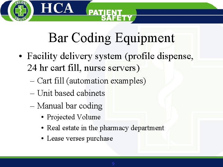 Bar Coding Equipment • Facility delivery system (profile dispense, 24 hr cart fill, nurse