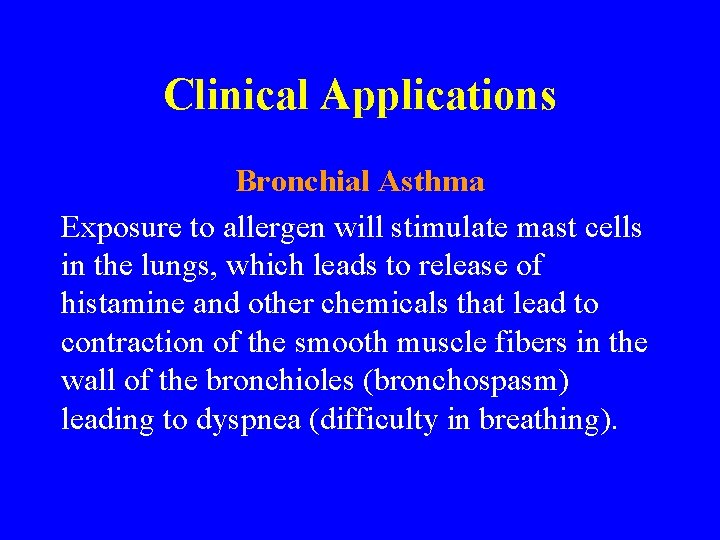 Clinical Applications Bronchial Asthma Exposure to allergen will stimulate mast cells in the lungs,