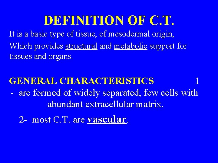 DEFINITION OF C. T. It is a basic type of tissue, of mesodermal origin,