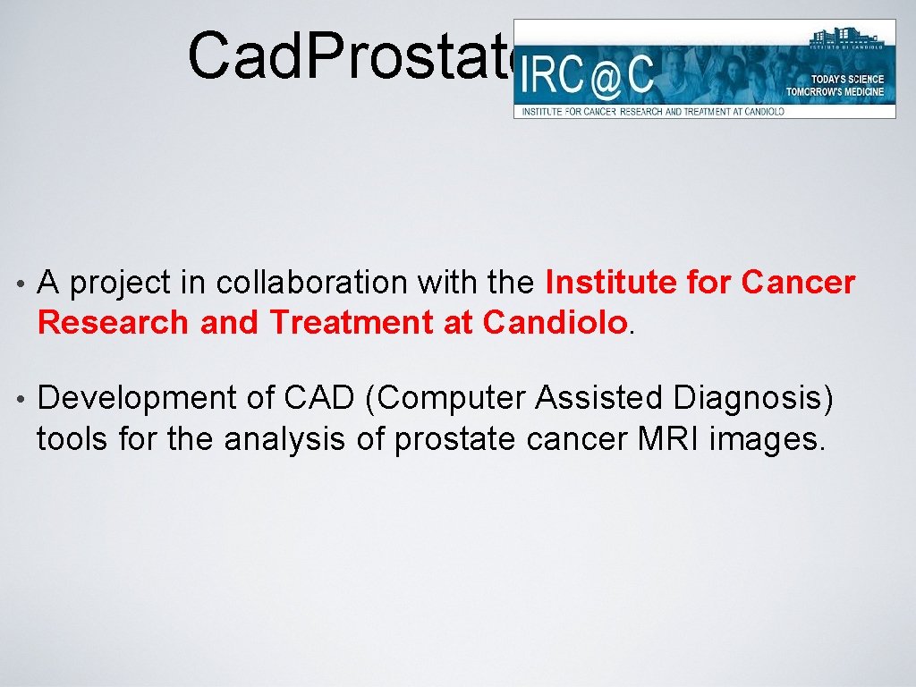 Cad. Prostate • A project in collaboration with the Institute for Cancer Research and